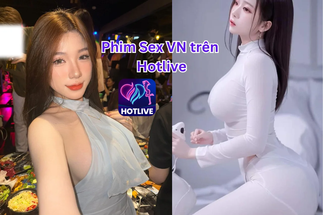 Phim Sex VN-Hotlive