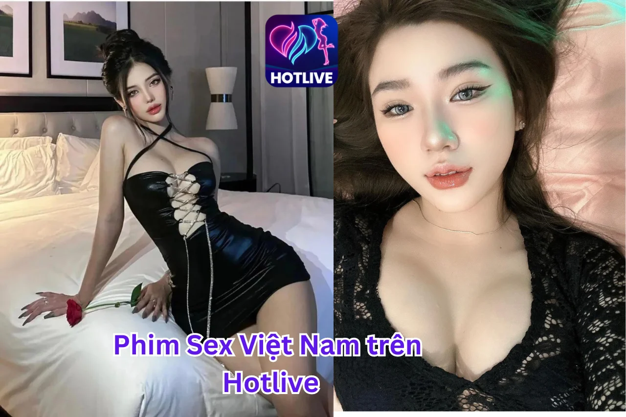 Phim Sex Việt Nam-Hotlive